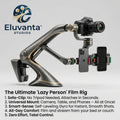 Eluvanta™ Ultimate 'Lazy Person' Film Rig